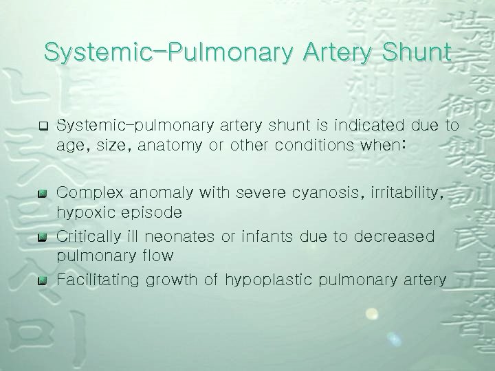 Systemic–Pulmonary Artery Shunt q Systemic–pulmonary artery shunt is indicated due to age, size, anatomy