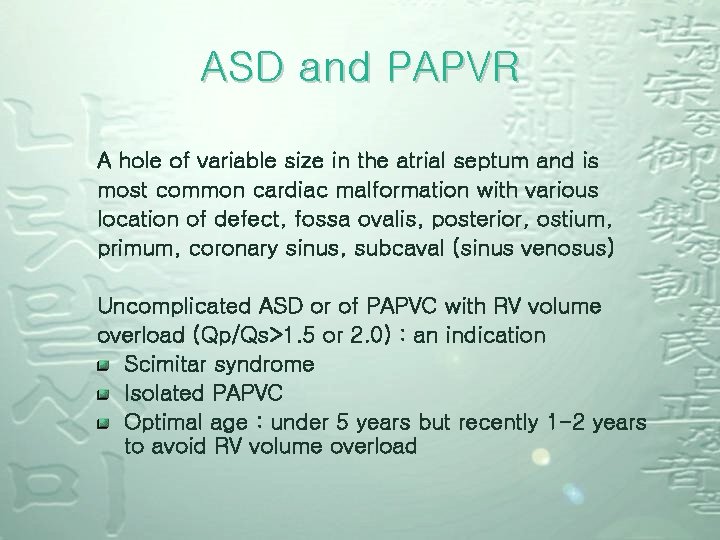 ASD and PAPVR A hole of variable size in the atrial septum and is