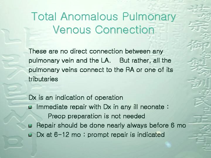 Total Anomalous Pulmonary Venous Connection These are no direct connection between any pulmonary vein