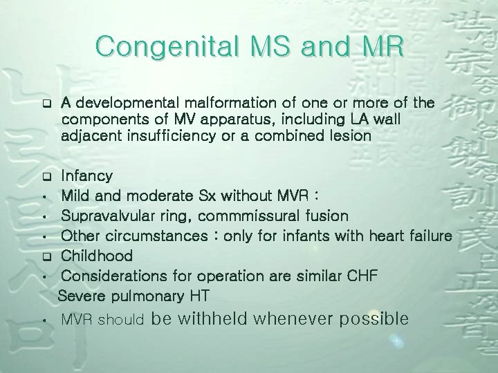 Congenital MS and MR q A developmental malformation of one or more of the