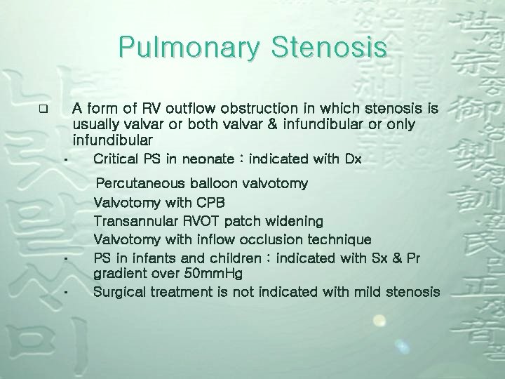 Pulmonary Stenosis q A form of RV outflow obstruction in which stenosis is usually