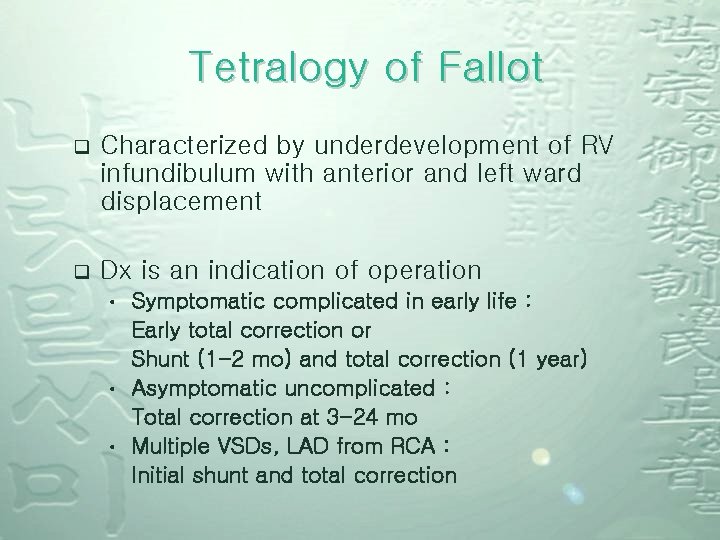 Tetralogy of Fallot q Characterized by underdevelopment of RV infundibulum with anterior and left