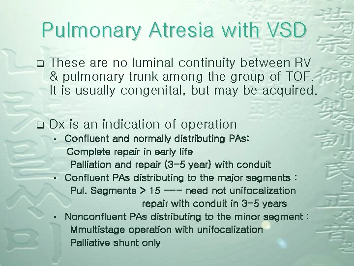 Pulmonary Atresia with VSD q These are no luminal continuity between RV & pulmonary