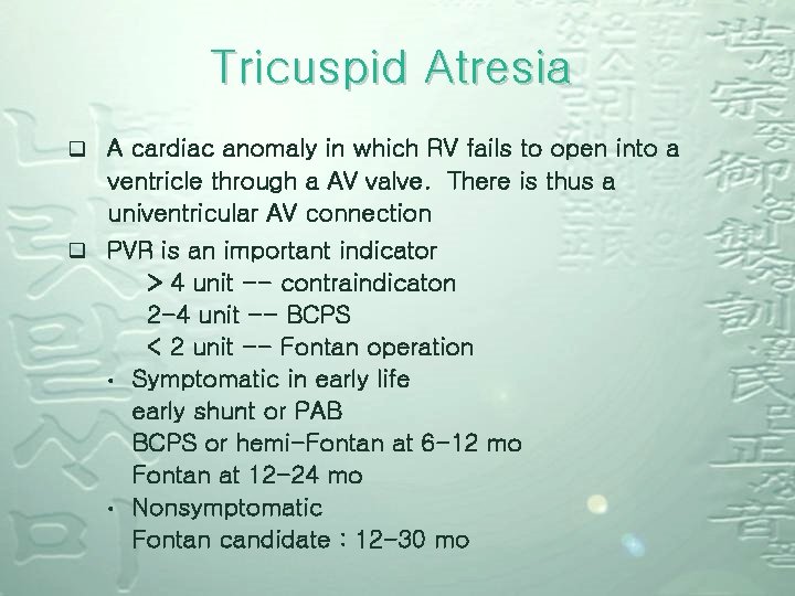 Tricuspid Atresia q A cardiac anomaly in which RV fails to open into a