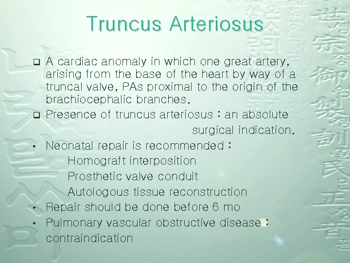 Truncus Arteriosus q q • • • A cardiac anomaly in which one great