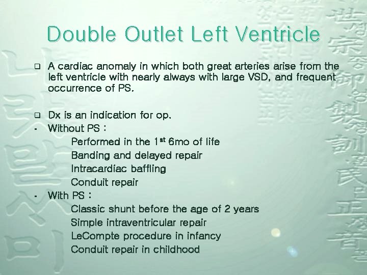Double Outlet Left Ventricle q A cardiac anomaly in which both great arteries arise