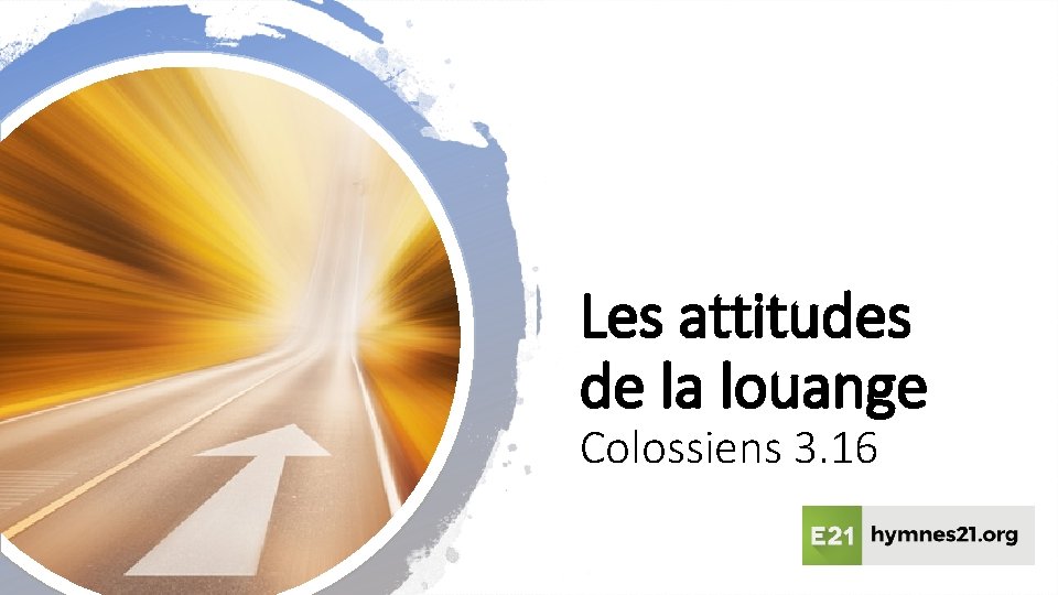 Les attitudes de la louange Colossiens 3. 16 