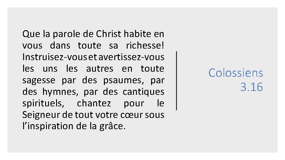 Que la parole de Christ habite en vous dans toute sa richesse! Instruisez-vous et