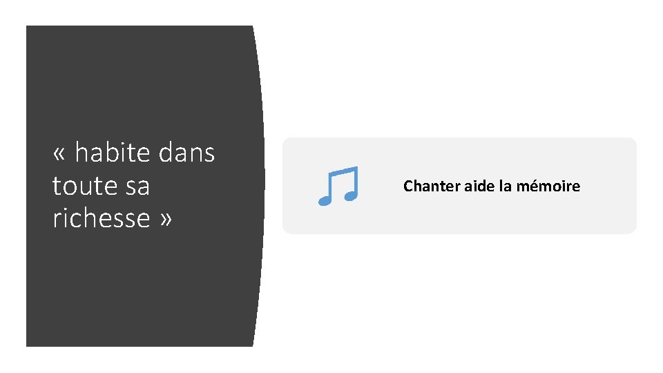  « habite dans toute sa richesse » Chanter aide la mémoire 