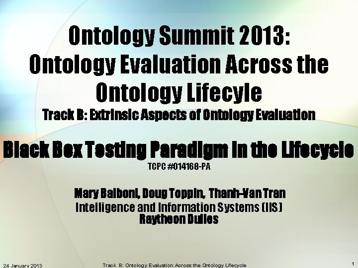 Ontology Summit 2013: Ontology Evaluation Across the Ontology Lifecyle Track B: Extrinsic Aspects of