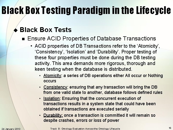 Black Box Testing Paradigm in the Lifecycle u Black Box Tests n Ensure ACID