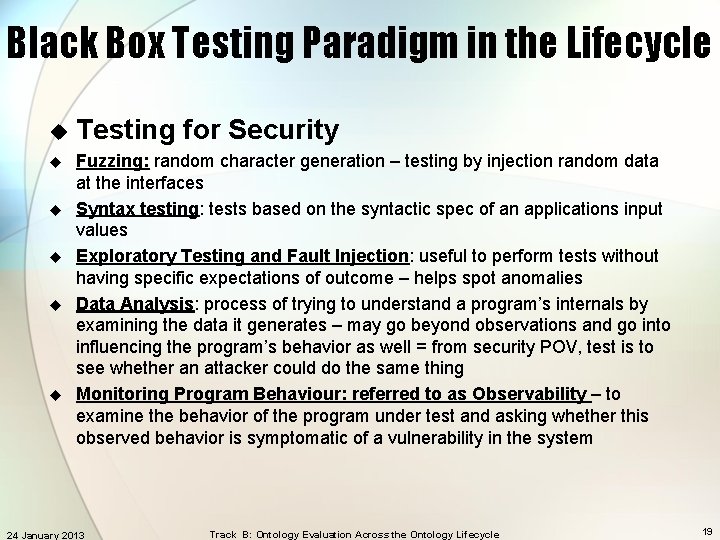 Black Box Testing Paradigm in the Lifecycle u u u Testing for Security Fuzzing: