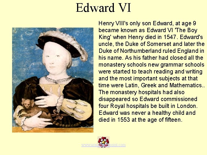Edward VI Henry VIII's only son Edward, at age 9 became known as Edward