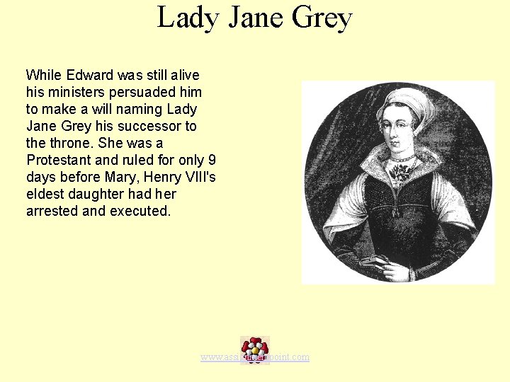 Lady Jane Grey While Edward was still alive his ministers persuaded him to make