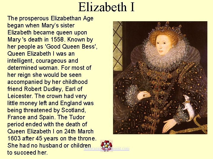 Elizabeth I The prosperous Elizabethan Age began when Mary’s sister Elizabeth became queen upon