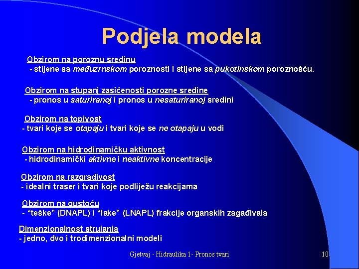 Podjela modela Obzirom na poroznu sredinu - stijene sa međuzrnskom poroznosti i stijene sa