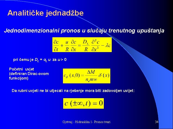 Analitičke jednadžbe Jednodimenzionalni pronos u slučaju trenutnog upuštanja pri čemu je DL = αL