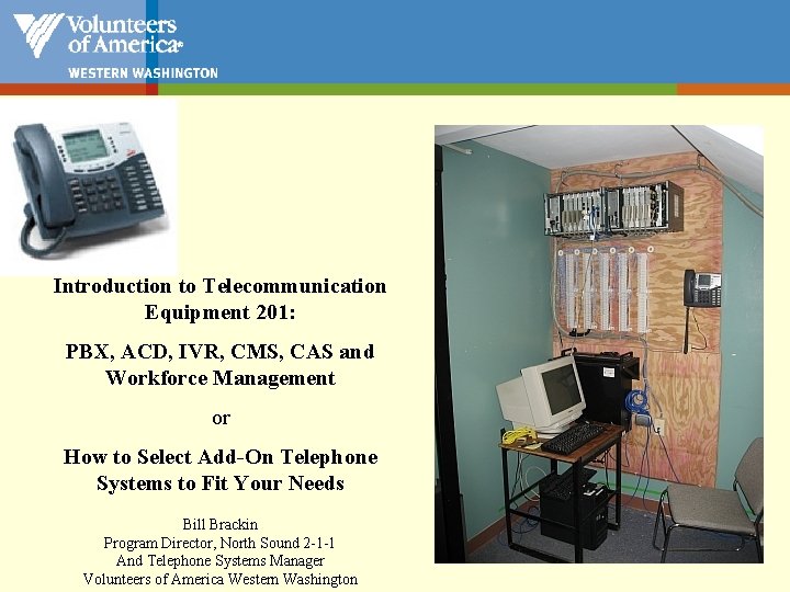 Introduction to Telecommunication Equipment 201: PBX, ACD, IVR, CMS, CAS and Workforce Management or
