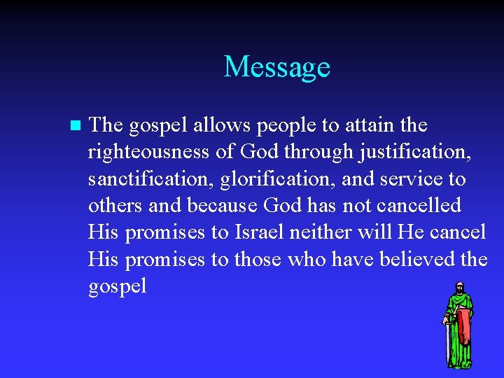 Message n The gospel allows people to attain the righteousness of God through justification,