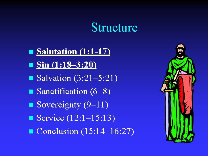 Structure Salutation (1: 1 -17) n Sin (1: 18– 3: 20) n Salvation (3: