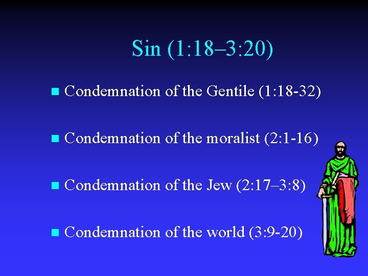 Sin (1: 18– 3: 20) n Condemnation of the Gentile (1: 18 -32) n