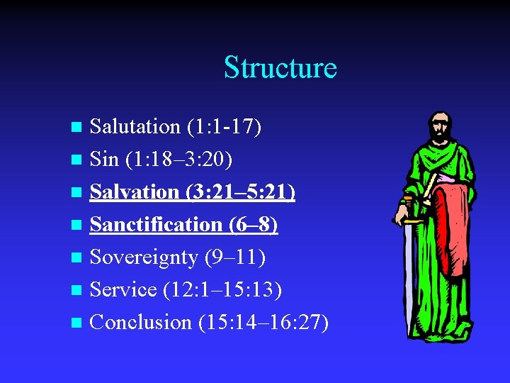 Structure Salutation (1: 1 -17) n Sin (1: 18– 3: 20) n Salvation (3: