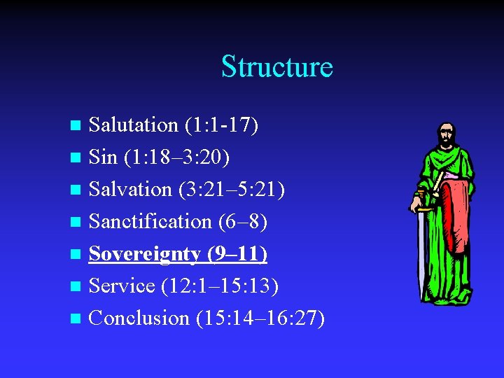 Structure Salutation (1: 1 -17) n Sin (1: 18– 3: 20) n Salvation (3: