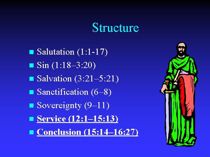 Structure Salutation (1: 1 -17) n Sin (1: 18– 3: 20) n Salvation (3: