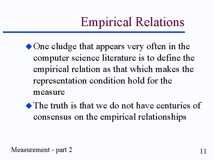 Empirical Relations u One cludge that appears very often in the computer science literature