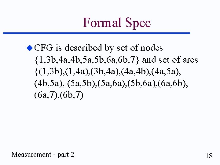 Formal Spec u CFG is described by set of nodes {1, 3 b, 4