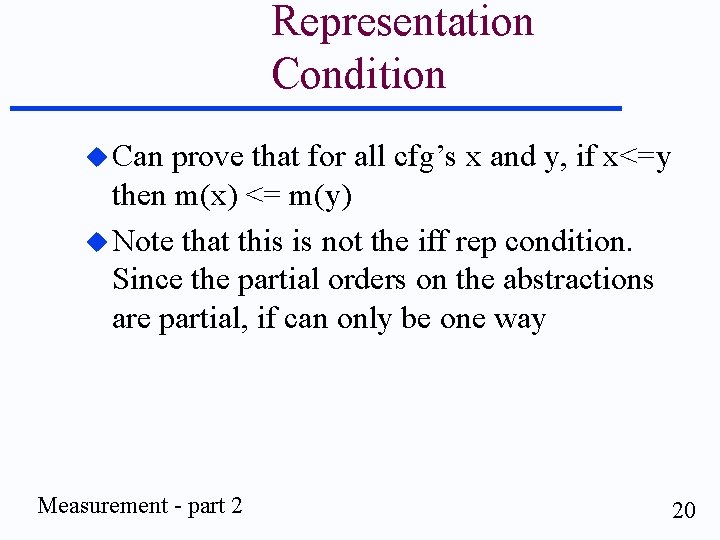 Representation Condition u Can prove that for all cfg’s x and y, if x<=y