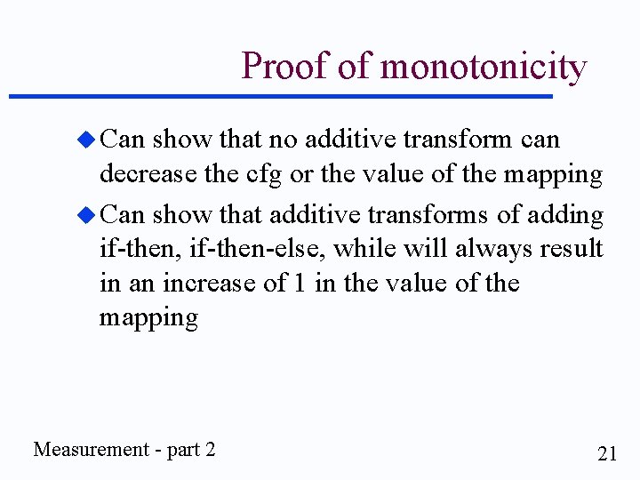 Proof of monotonicity u Can show that no additive transform can decrease the cfg