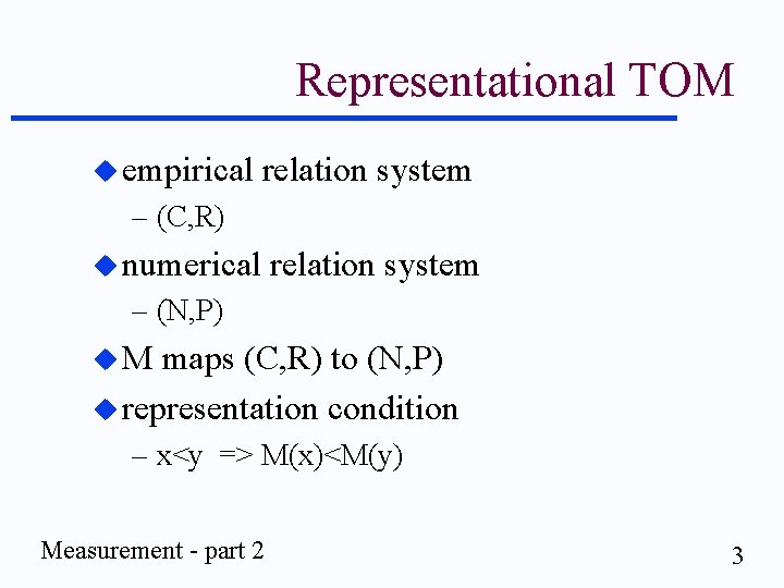 Representational TOM u empirical relation system – (C, R) u numerical relation system –