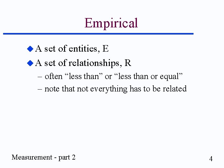 Empirical u. A set of entities, E u A set of relationships, R –