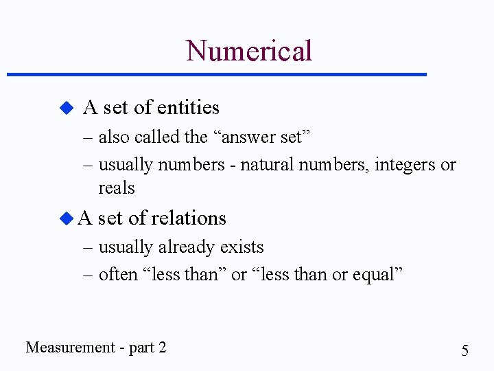 Numerical u A set of entities – also called the “answer set” – usually