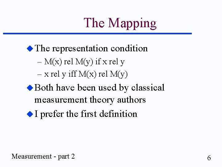 The Mapping u The representation condition – M(x) rel M(y) if x rel y