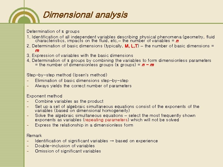Dimensional analysis Determination of groups 1. Identification of all independent variables describing physical phenomena Dimensional analysis Determination of groups 1. Identification of all independent variables describing physical phenomena