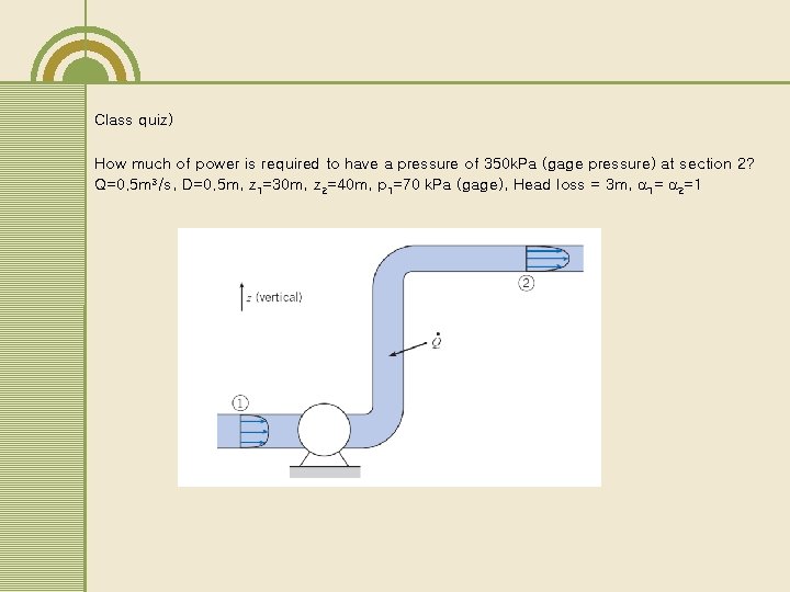 Class quiz) How much of power is required to have a pressure of 350 Class quiz) How much of power is required to have a pressure of 350