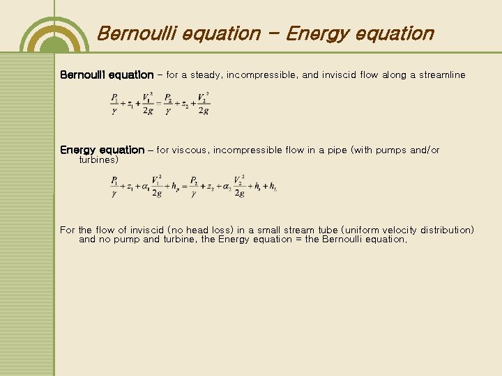 Bernoulli equation - Energy equation Bernoulli equation – for a steady, incompressible, and inviscid Bernoulli equation - Energy equation Bernoulli equation – for a steady, incompressible, and inviscid