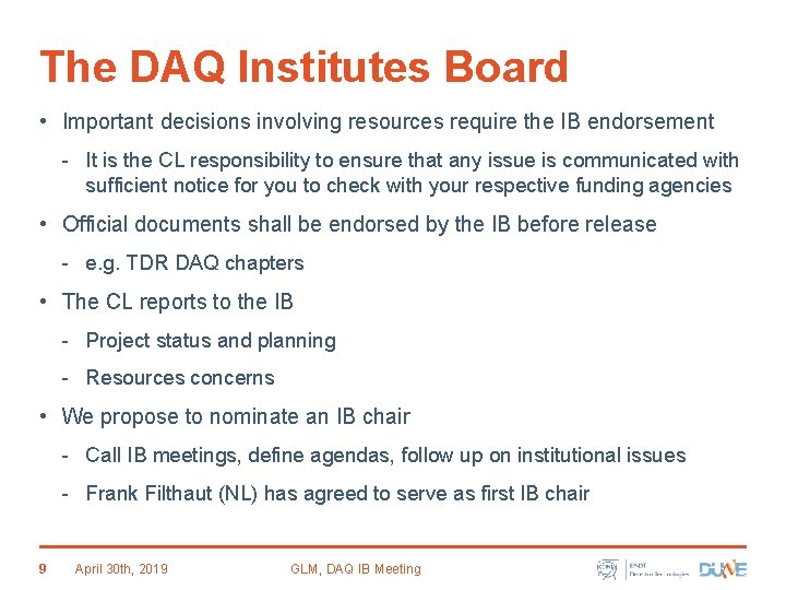 The DAQ Institutes Board • Important decisions involving resources require the IB endorsement -