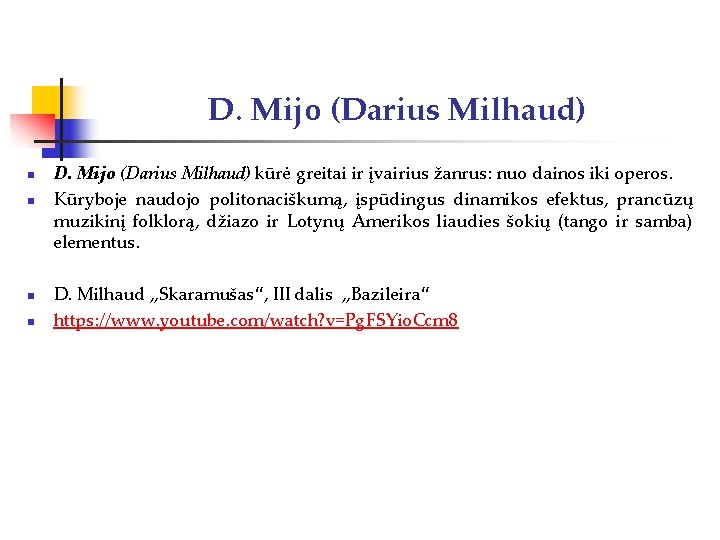 D. Mijo (Darius Milhaud) n n D. Mijo (Darius Milhaud) kūrė greitai ir įvairius