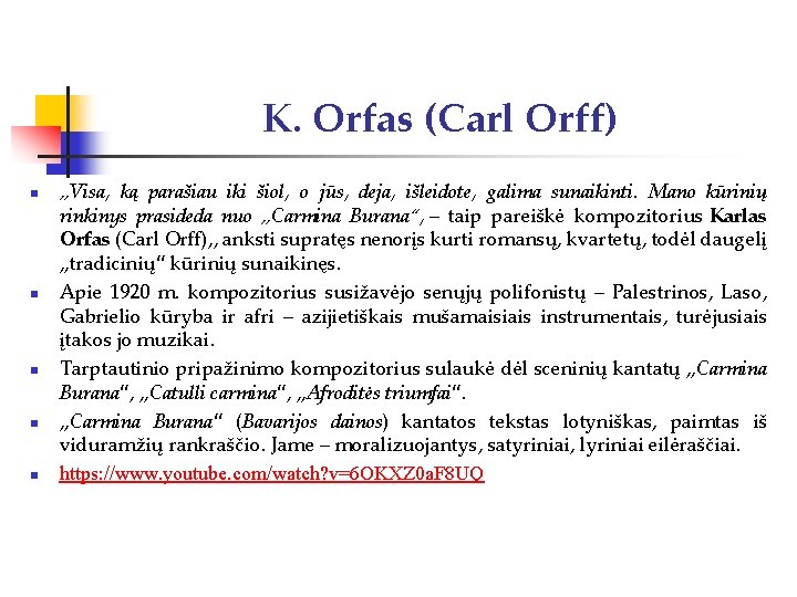 K. Orfas (Carl Orff) n n n „Visa, ką parašiau iki šiol, o jūs,