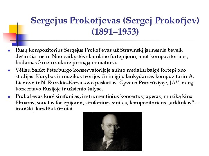 Sergejus Prokofjevas (Sergej Prokofjev) (1891– 1953) n n n Rusų kompozitorius Sergejus Prokofjevas už