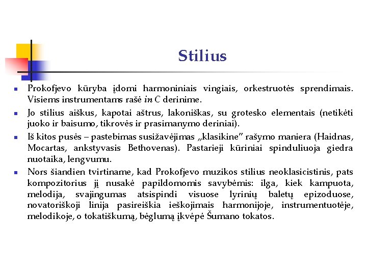 Stilius n n Prokofjevo kūryba įdomi harmoniniais vingiais, orkestruotės sprendimais. Visiems instrumentams rašė in