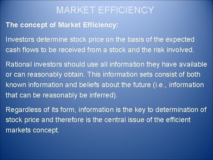 MARKET EFFICIENCY The concept of Market Efficiency: Investors determine stock price on the basis