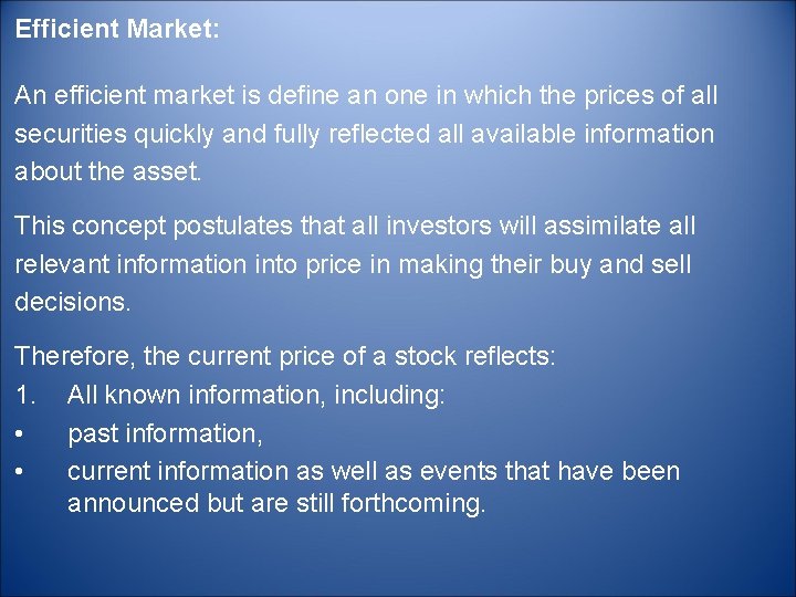 Efficient Market: An efficient market is define an one in which the prices of