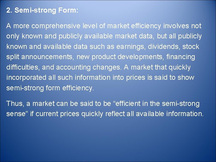 2. Semi-strong Form: A more comprehensive level of market efficiency involves not only known
