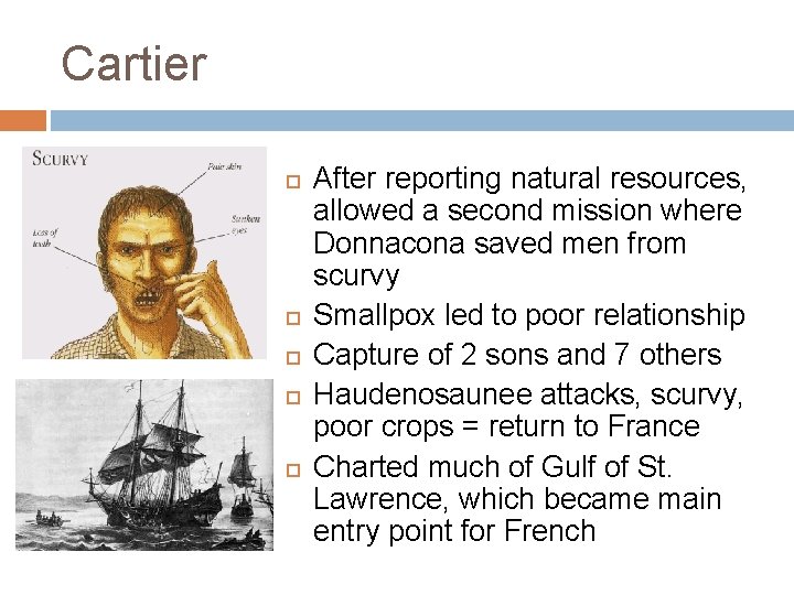 Cartier After reporting natural resources, allowed a second mission where Donnacona saved men from