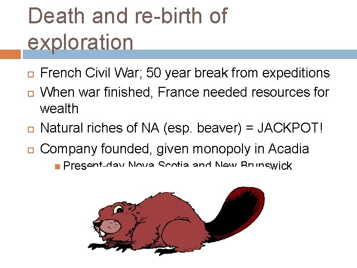 Death and re-birth of exploration French Civil War; 50 year break from expeditions When