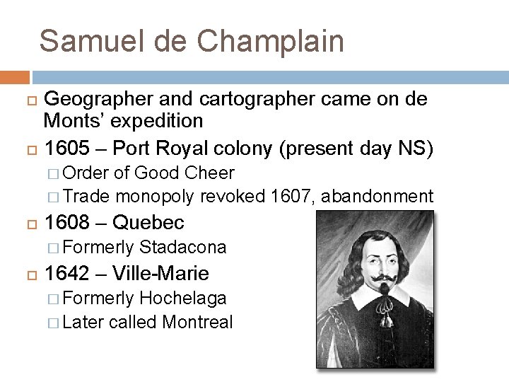 Samuel de Champlain Geographer and cartographer came on de Monts’ expedition 1605 – Port